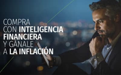 COMPRA CON INTELIGENCIA FINANCIERA Y GÁNALE A LA INFLACIÓN